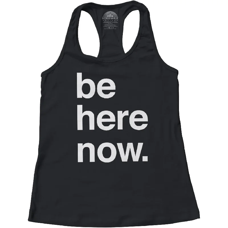 Women's Be Here Now Racerback Tank Top